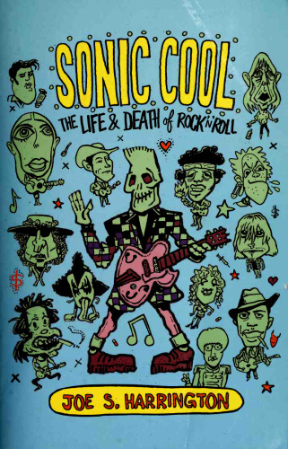Sonic Cool: The Life & Death of Rock’N’Roll