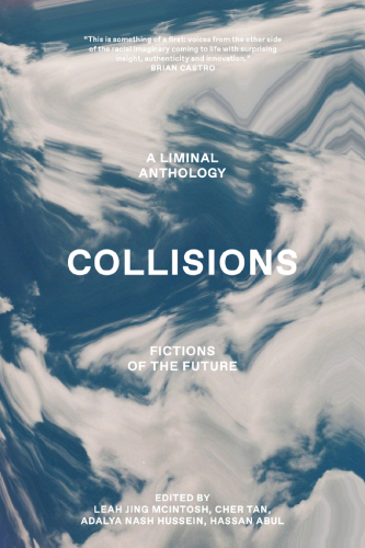 Collisions: Fictions Of The Future:An Anthology Of Australian Writers Of Colour
