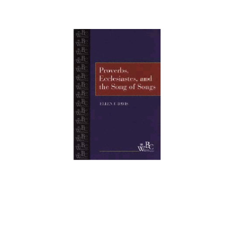Proverbs, Ecclesiastes, and the Song of Songs (Westminster Bible Companion)