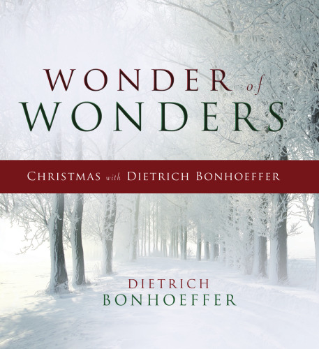 Wonder of Wonders: Christmas with Dietrich Bonhoeffer