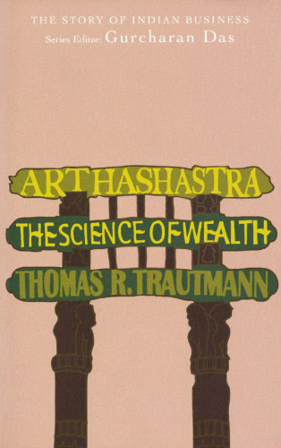 Arthashastra: The Science of Wealth: The Story of Indian Business