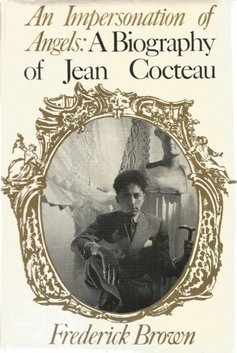 An Impersonation of Angels: A Biography of Jean Cocteau