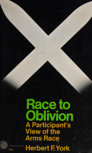 Race to Oblivion: A Participant's View of the Arms Race