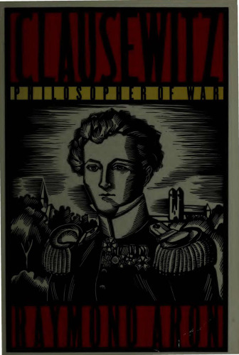 Clausewitz - Philosopher of War