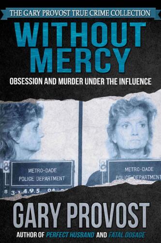 Without Mercy: Obsession And Murder Under The Influence