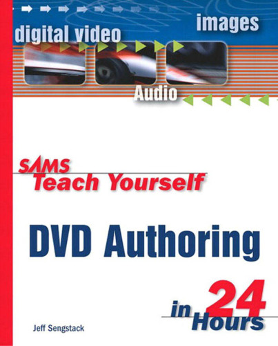 Sams teach yourself DVD authoring in 24 hours
