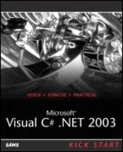 Microsoft Visual C# .NET 2003 Kick Start