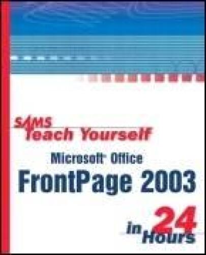 Sams Teach Yourself Microsoft Office FrontPage 2003 in 24 Hours