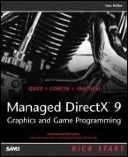 Managed DirectX 9 Kick Start Graphics and Game Programming