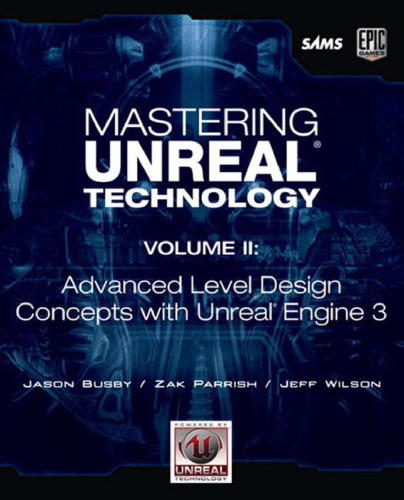 Mastering Unreal Technology, Volume II: Advanced Level Design Concepts with Unreal Engine 3