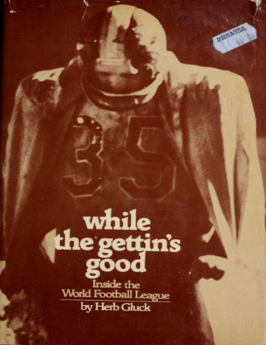 While the gettin's good: Inside the World Football League