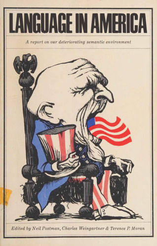 Language in America: Report on Our Deteriorating Semantic Environment