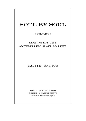 Soul by Soul: Life Inside the Antebellum Slave Market