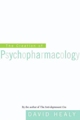 The creation of psychopharmacology