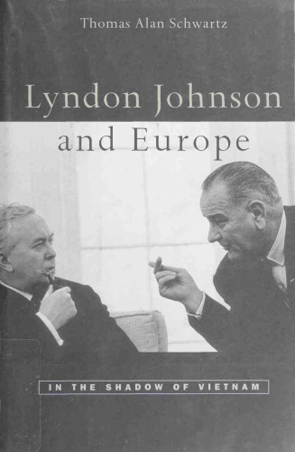 Lyndon Johnson and Europe: In the Shadow of Vietnam