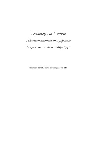 Technology of Empire: Telecommunications and Japanese Expansion in Asia, 1883-1945
