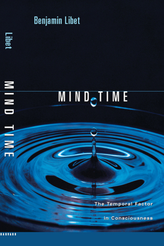 Mind Time: The Temporal Factor in Consciousness