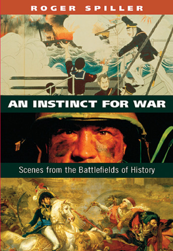 An Instinct for War: Scenes from the Battlefields of History