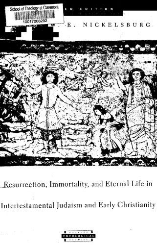 Resurrection, Immortality, and Eternal Life in Intertestamental Judaism and Early Christianity: Expanded Edition (Harvard Theological Studies)