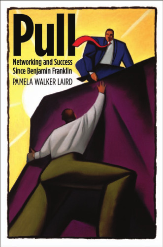 Pull: Networking and Success Since Benjamin Franklin