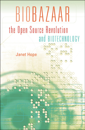 Biobazaar: The Open Source Revolution and Biotechnology