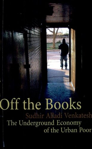 Off the Books: The Underground Economy of the Urban Poor