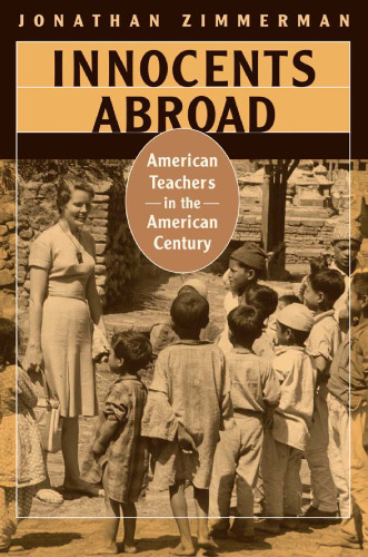 Innocents Abroad: American Teachers in the American Century