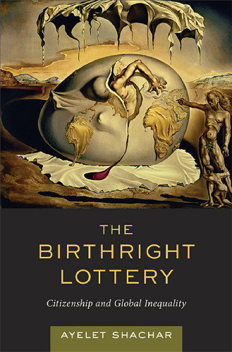 The Birthright Lottery: Citizenship and Global Inequality