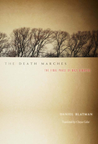 The Death Marches: The Final Phase of Nazi Genocide