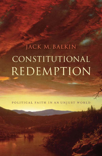 Constitutional Redemption: Political Faith in an Unjust World