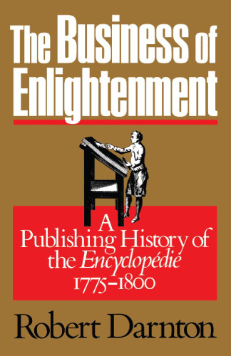The Business of Enlightenment: Publishing History of the 'Encyclopedie', 1775-1800