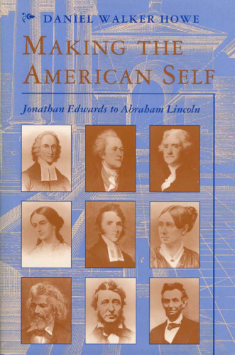 Making the American Self: Jonathan Edwards to Abraham Lincoln (Studies in Cultural History)