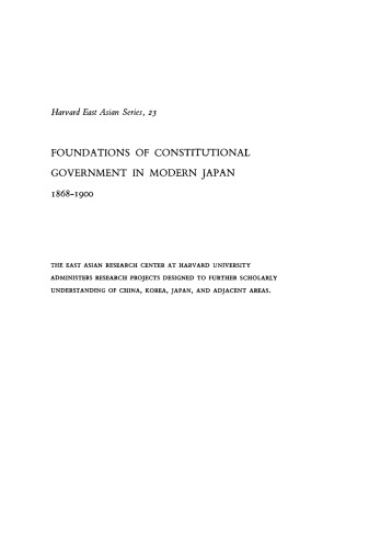 Foundations of Constitutional Government in Modern Japan, 1868-1900
