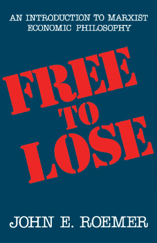 Free to Lose: An Introduction to Marxist Economic Philosophy