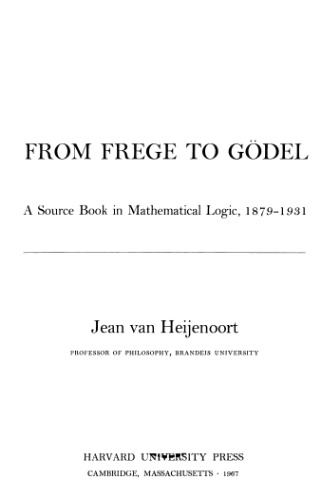 From Frege to Godel: A Source Book in Mathematical Logic, 1879-1931