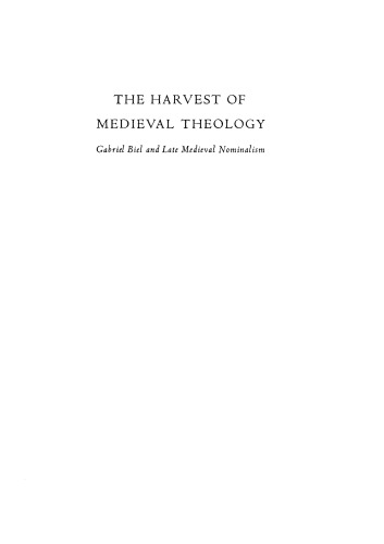 The Harvest of Medieval Theology: Gabriel Biel and Late Medieval Nominalism