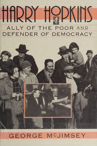 Harry Hopkins: Ally of the Poor and Defender of Democracy