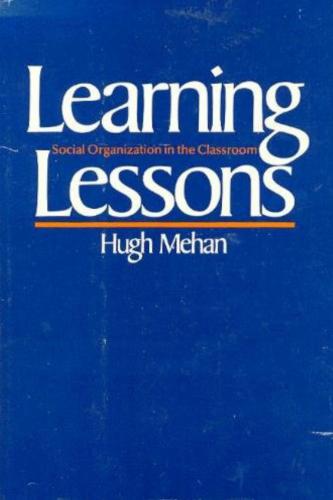 Learning Lessons: Social Organization in the Classroom