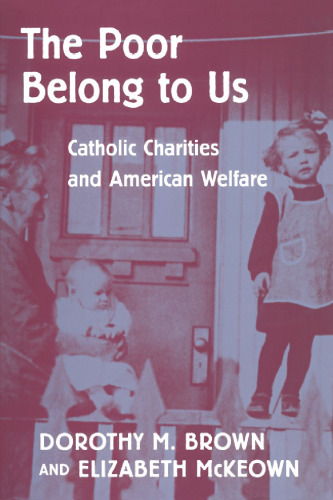 The poor belong to us: Catholic charities and American welfare