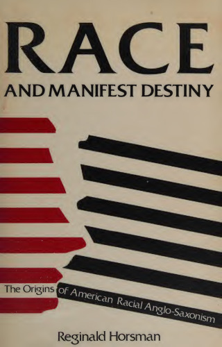 Race and manifest destiny: the origins of American racial anglo-saxonism
