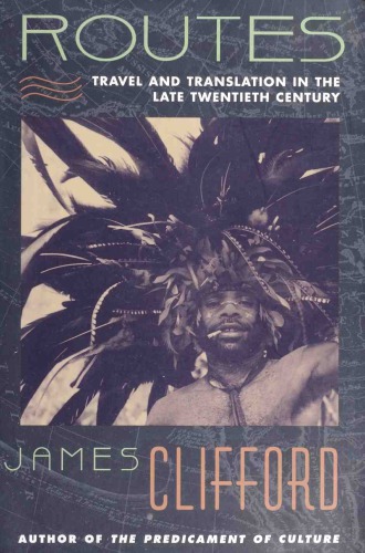 Routes: Travel and Translation in the Late Twentieth Century
