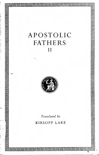Apostolic Fathers: Volume II. Shepherd of Hermas. Martyrdom of Polycarp. Epistle to Diogentus