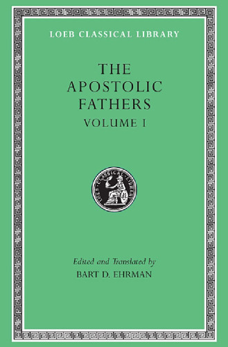 The Apostolic Fathers (I Clement. II Clement. Ignatius. Polycarp. Didache)