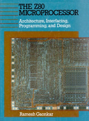 The Z80 Microprocessor Architecture, Interfacing, Programming and Design