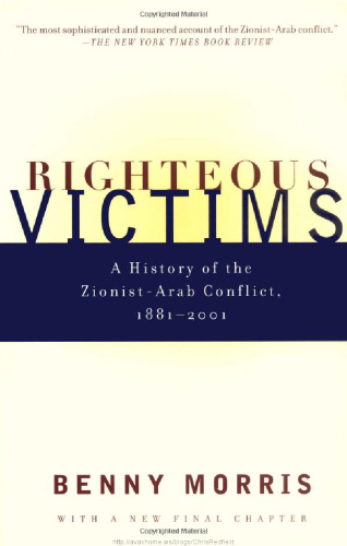 Righteous Victims: A History of the Zionist-Arab Conflict, 1881-1999