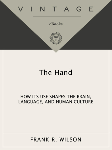 The Hand: How Its Use Shapes the Brain, Language, and Human Culture