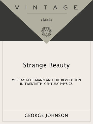 Strange Beauty: Murray Gell-Mann and the Revolution in Twentieth-Century Physics