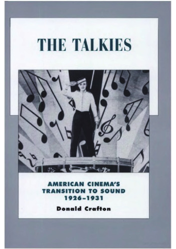 The Talkies: American Cinema's Transition to Sound, 1926-1931
