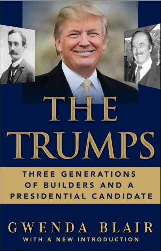 The Trumps: Three Generations That Built an Empire