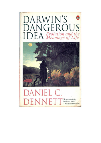 DARWIN'S DANGEROUS IDEA: EVOLUTION AND THE MEANINGS OF LIFE